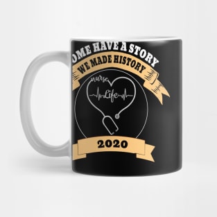 Some Have A Story We Made History Nurselife 2020 Mug